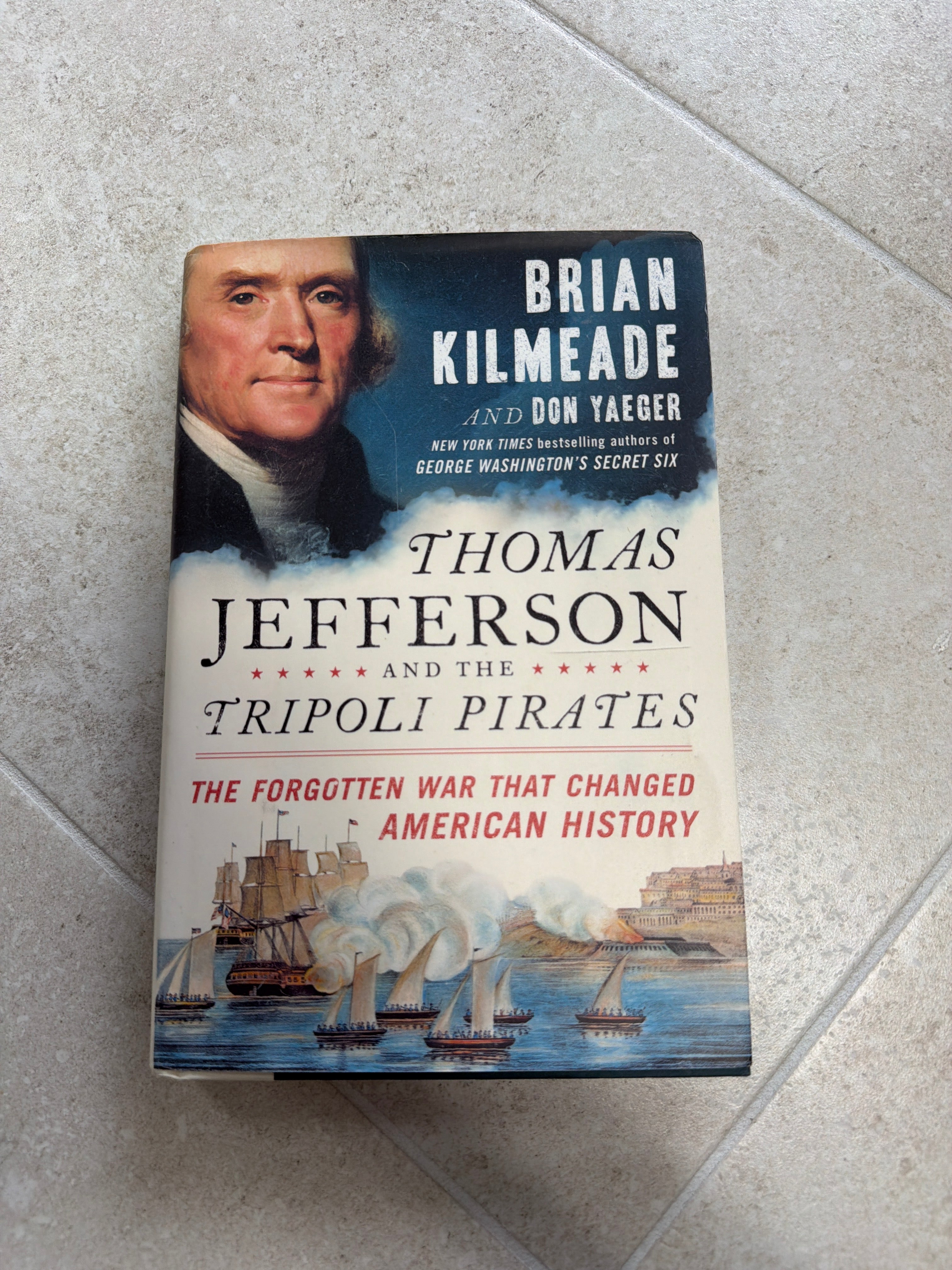 Thomas Jefferson and the Tripoli Pirates: The Forgotten War That Changed American History